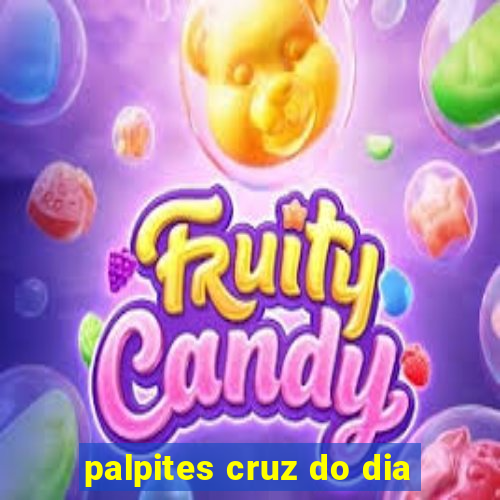 palpites cruz do dia